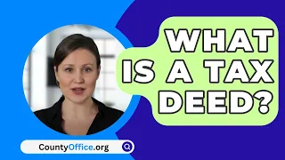 What Is A Tax Deed? - CountyOffice.org
