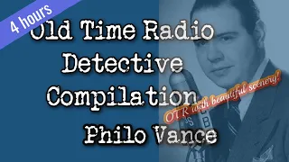 Old Time Radio Detective Compilation👉Philo Vance/OTR With Beautiful Scenery/HD