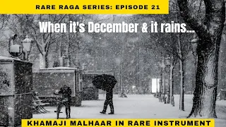 Rare Raaga Series: Episode 21 KHAMAJI MALHAAR in the rare instrument Radhika Mohanveena (Alaap)