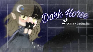 ┊Dark Horse┊✽GCMV + tradução✽┊Gacha club