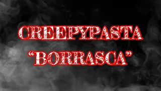 4 Hours | CREEPYPASTA | “Borrasca” | FULL EPISODE WHISPERED | #creepypasta
