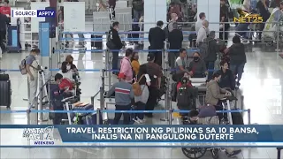 Travel restriction ng Pilipinas sa 10 bansa, inalis na ni Pangulong Duterte