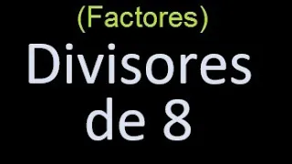 factores de 8 , divisores de 8 como hallar el divisor de un numero ejemplos