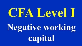 CFA Level I - Negative working capital