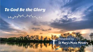 To God Be the Glory - Fanny J. Crosby