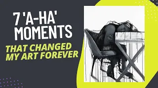 7 'A-Ha' Moments That Changed My Art Forever