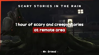 1 Hour Of Scary/Creepy Stories At Remote Area - Scary Stories In The Rain