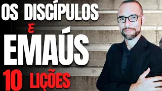 10 Lições Sobre os Discípulos no Caminho de Emaús | Amilton Deolindo.