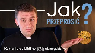 Jak przeprosić bardzo zranioną osobę? Ks. Teodor #41 komentarz biblijny