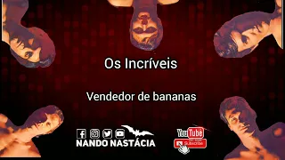 Os Incríveis - Vendedor de bananas (1969)