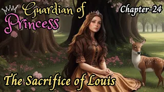 Guardian of Princess, Chapter-24, The Sacrifice of Louis