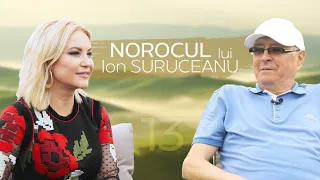 Episodul 9 | Ion Suruceanu | 13 cu Rodica Ciorănică