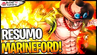 RESUMO DE MARINEFORD!! (Resgate de Ace e desafio de Shanks para a marinha) | One Piece