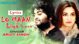 Lo Maan Liya (LYRICS) - Arijit Singh | Jeet Gannguli,  | Love Song | Feel The Lyrics