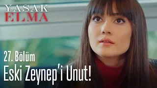 Eski Zeynep'i unut! - Yasak Elma 27. Bölüm