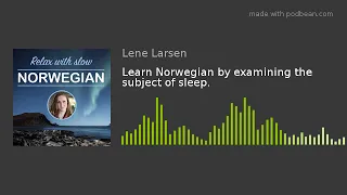Learn Norwegian by examining the subject of sleep.