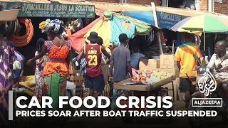 Central African Republic's food crisis: Prices soar after boat traffic suspended