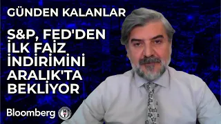 Günden Kalanlar - S&P, Fed'den İlk Faiz İndirimini Aralık'ta Bekliyor | 3 Mayıs 2024