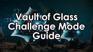 Destiny 2: Datto's Very Quick Vault of Glass Challenge Mode Guide