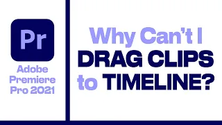 Why Can't I Drag Clips to Timeline - SOLVED | Adobe Premiere Pro Troubleshooting