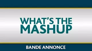 Bande annonce What's the Mashup