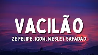 Zé Felipe, Igow, Wesley Safadão - Vacilão (Letra/Lyrics)