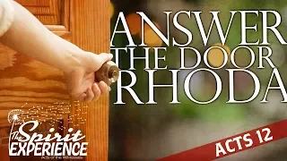 Answer The Door, Rhoda - The Spirit Experience - Acts 12