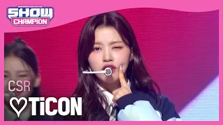 CSR - ♡TiCON (첫사랑 - 러브티콘) l Show Champion l EP.460