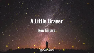 New Empire - A Little Braver Lyric Video