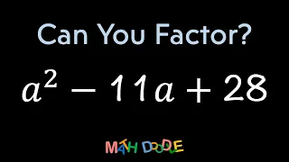 Factoring Quadratic Trinomial “𝑎^2 – 11𝑎 + 28” | Step-by-Step Algebra Solution - Math Doodle