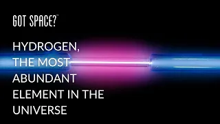 HYDROGEN, THE MOST ABUNDANT ELEMENT IN THE UNIVERSE.