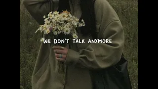 We Don't Talk Anymore - Charlie Puth// Slowed