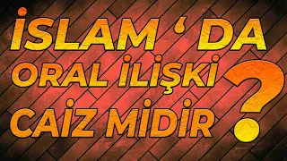 İSLAMDA ORAL İLİŞKİ CAİZ Mİ ? | Abdurrahman Kalkan Hoca