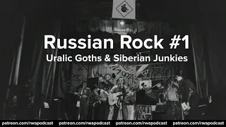 RWA #18: Russian Rock (Uralic goths & Siberian junkies)