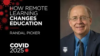 COVID 2025:  How an explosion in remote learning changes education - Randal Picker on COVID 19