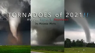 TORNADOES of 2021 - Wild Wedges, Ropes & Rainbows Oh My!
