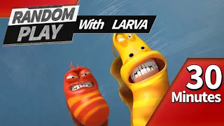 🅻🅰🆁🆅🅰 👉 RANDOM PLAY I Watch 30 minutes a day!! I Ep.35 I Larva Cartoon I Larva Official Channel