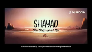 Shayad (Desi Deep House Mix) - DJ Buddha Dubai | Arjiit Singh | Love Aaj Kal | Bollywood Deep House