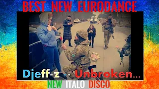 Best New Eurodance 2022... Djeff-z -- Unbroken... (New Italo Disco Mix)... Made in Ukraine