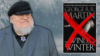 Why Winds of Winter may never come out.