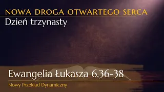 Ewangelia na trzynasty dzień drogi otwartego serca