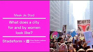 Make The City #1 • What does a city for and by women look like?
