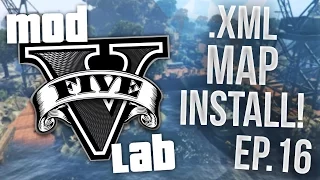 GTA V PC: Mod Lab - .XML Map Installation - Episode 16!