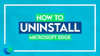 How to Uninstall Microsoft Edge in Windows 10