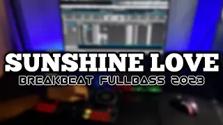 DJ SUNSHINE LOVE BREAKBEAT FULLBASS TERBARU
