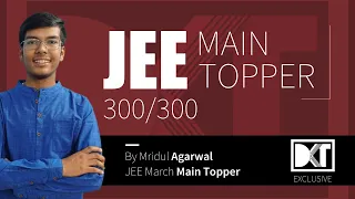 JEE Main Topper 2021 | Strategy For 300/300 | By Mridul Agarwal, 100 percentiler | DKT Exclusive