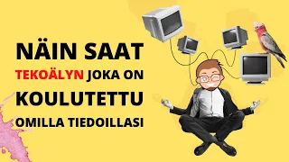 Näin saat tekoälyn joka on koulutettu omilla tiedoillasi