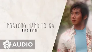 Divo Bayer - Ngayong Nandito Ka (Audio) 🎵 | A Better Me