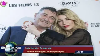 LOLA MAROIS : CE QUE SON   JEAN-MARIE BIGARD NE SUPPORTE PAS !