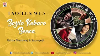 Bajilo Kaharo Beena | Tagore & We 3 | Rekha Bhardwaj | Soumyojit | Audio Song